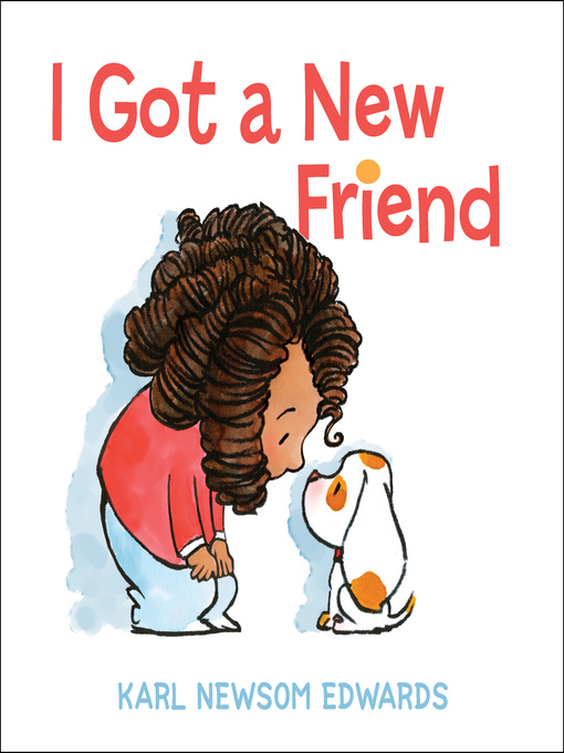 Title details for I Got a New Friend by Karl Newsom Edwards - Available